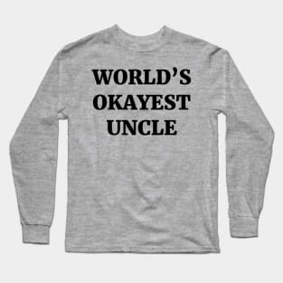 World's Okayest Uncle Long Sleeve T-Shirt